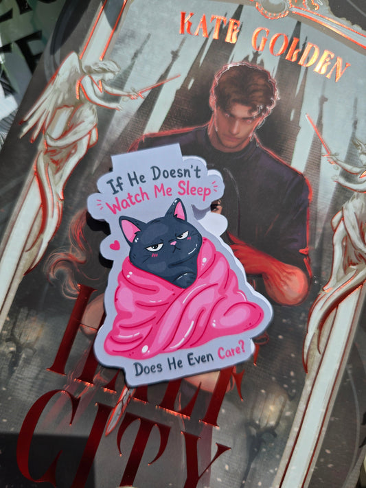 If He Doesn't Watch Me Sleep magnetic Bookmark